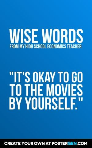 Wise words from my High School economics teacher: 