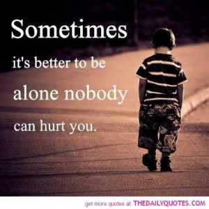Patience Sarcastic Quotes | Better Alone Hurt Quote Picture Sad Quotes ...