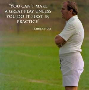 Chuck Noll Quotes---May he supervise the games from above