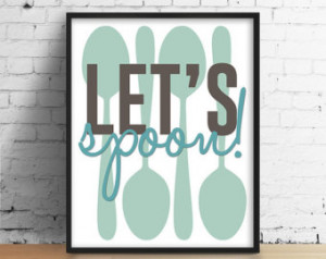 Poster. Let's Spoon! Si lly Kitchen quote. Spoon Quote. Cuddle Quote ...