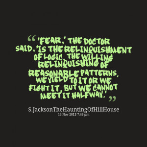 Quotes Picture: 'fear,' the doctor said, 'is the relinquishment of ...