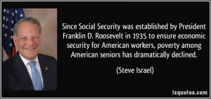 Social Security was established by President Franklin D. Roosevelt ...