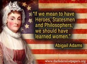 Abigail Adams was actually a very intellectual woman who often ...
