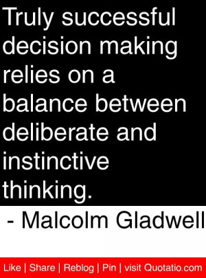 ... and instinctive thinking. - Malcolm Gladwell #quotes #quotations