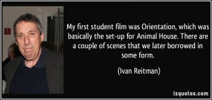 My first student film was Orientation, which was basically the set-up ...
