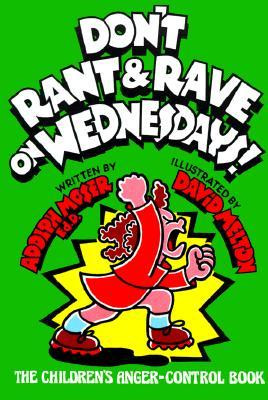 Don't Rant and Rave on Wednesdays!: The Children's Anger-Control Book