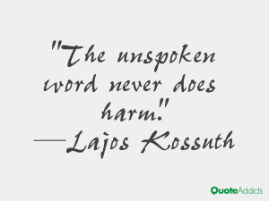 lajos kossuth quotes the unspoken word never does harm lajos kossuth