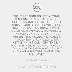DON'T LET SOMEONE STEAL YOUR TENDERNESS. DON'T ALLOW THE COLDNESS AND ...