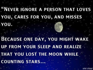 Never ignore a person that loves you ...