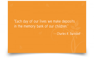 11. “Each day of our lives we make deposits in the memory bank of ...