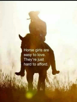 Horse Girls Are Easy To Love.....
