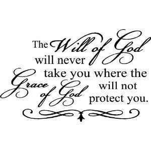 The will of God will never take you where the grace of God will not ...