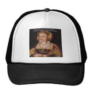 Catherine Of Aragon Love Quote Gifts & Cards Trucker Hats
