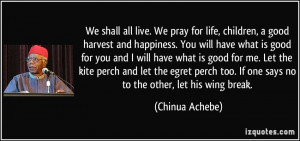 We shall all live. We pray for life, children, a good harvest and ...