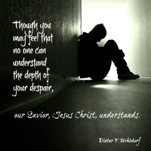 Though you may feel that no one can understand the depth of your ...