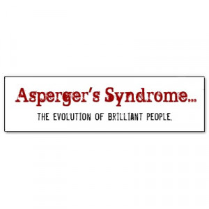Asperger's Syndrome...The Evolution Of Brilliant People Sticker