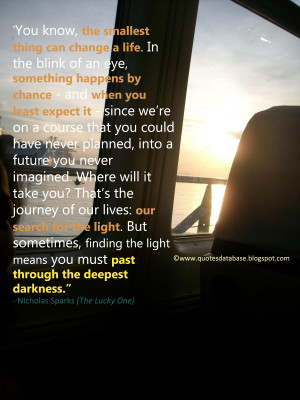 You know, the smallest thing can change a life....