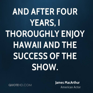 James MacArthur Success Quotes