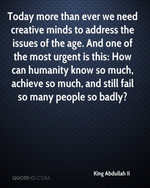 Today more than ever we need creative minds to address the issues of ...