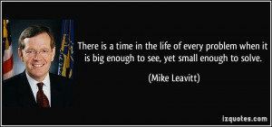 ... it is big enough to see, yet small enough to solve. - Mike Leavitt