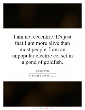 ... an unpopular electric eel set in a pond of goldfish Picture Quote #1
