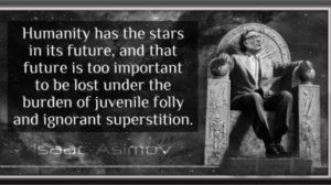 Humanity has the stars in its future, and that future is too important ...