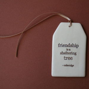 Friendship is a sheltering tree' Quote Tag - Paper Boat Press