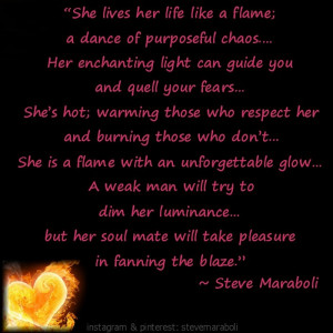 She lives her life like a flame; a dance of purposeful chaos.… Her ...