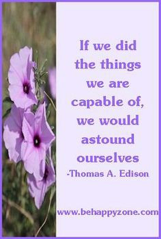 ... astound ourselves. - Thomas Edison. - famous inspirational quote