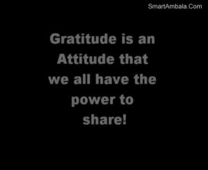 Gratitude Is An Attitude that We all have the power to Share ...