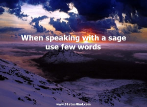... with a sage use few words - Cato the Elder Quotes - StatusMind.com