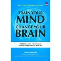 Train your mind change your brain: terobosan yang mengungkap potensi ...
