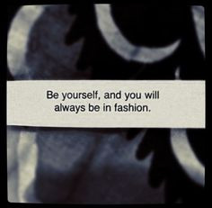 ... you ll always be in fashion fortune cookie quote more fortune cookie