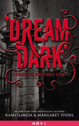 Dream Dark (Beautiful Creatures Series)