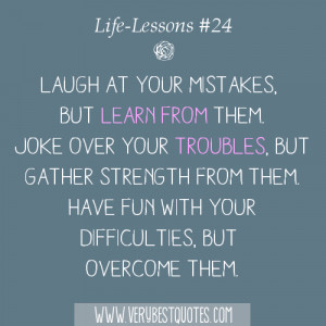Quotes About Life Lessons And Mistakes: Life Lesson Quotes # 24 Laugh ...