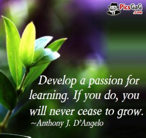 Passion For Learning Quote and Education Quote By Anthony Angelo ...