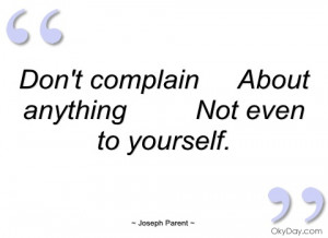 Don't complain About anything