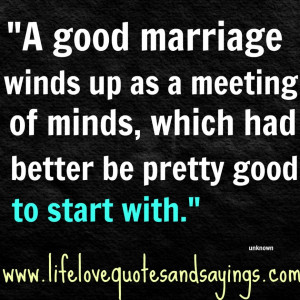 ... Quote Of A Good Marriage Winds Up As A Meeting Of Minds A Motivational