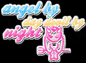 http://www.pics22.com/angel-by-day-devil-by-night-angel-quote/