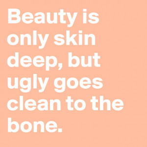 Beauty Is Only Skin Deep Quotes