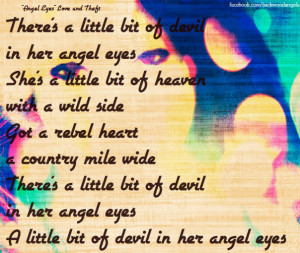 There's a lil' bit of devil in her angel eyes...