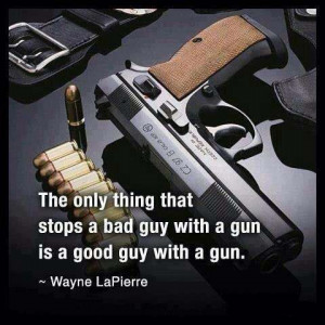 stops a bad guy with a gun is a good guy with a gun.