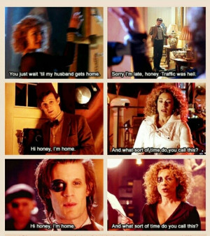 Hi honey, I'm home. The Doctor and River
