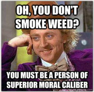 Re: Why don't you smoke weed?