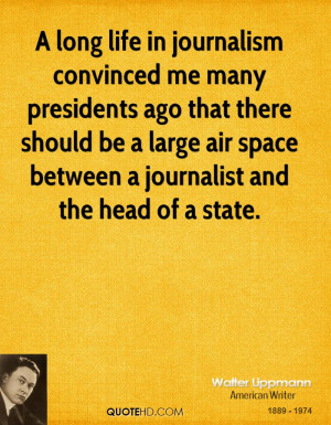 long life in journalism convinced me many presidents ago that there ...