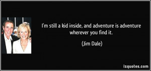 quote-i-m-still-a-kid-inside-and-adventure-is-adventure-wherever-you ...