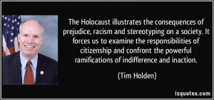 The Holocaust illustrates the consequences of prejudice, racism and ...
