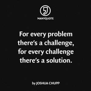 Daily quote : For every challenge there's a solution | Many Quote