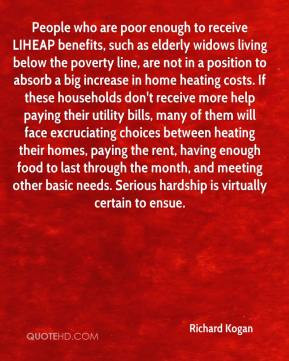 People who are poor enough to receive LIHEAP benefits, such as elderly ...
