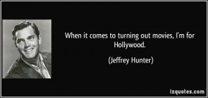 More Jeffrey Hunter Quotes